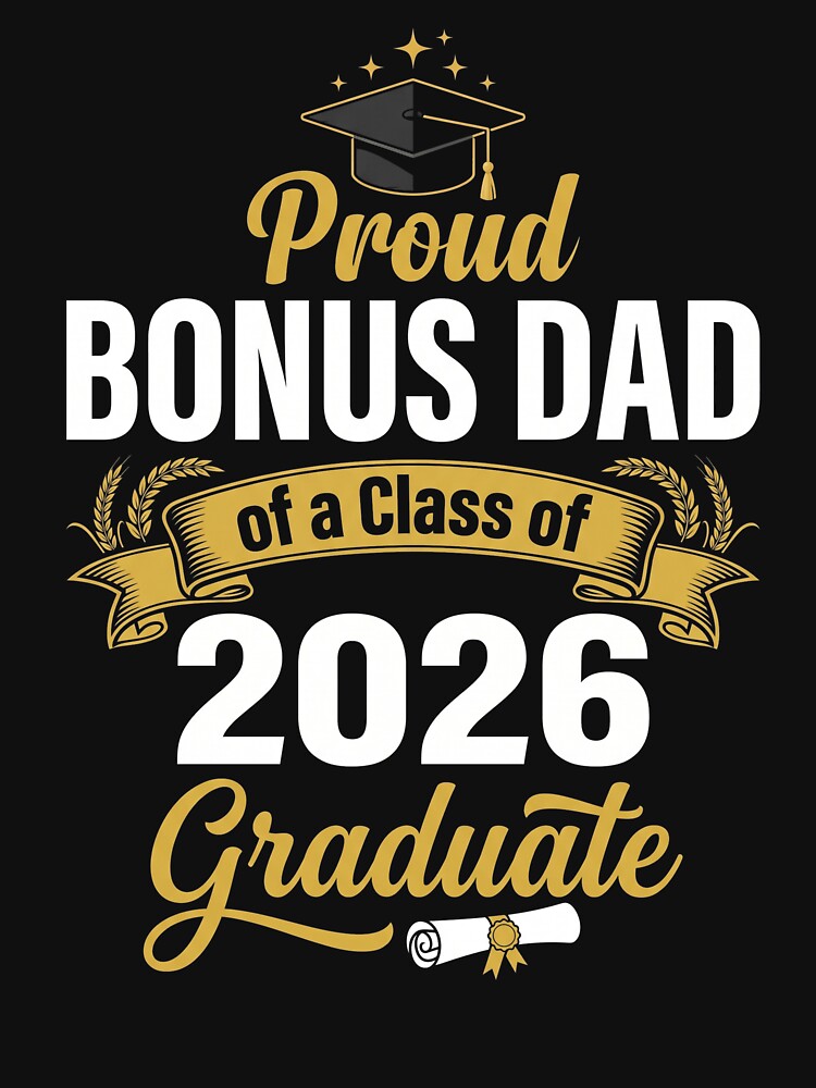Proud Bonus Dad Of A Class Of 2026 Graduate Graduation Stepdad Family by SofenArt