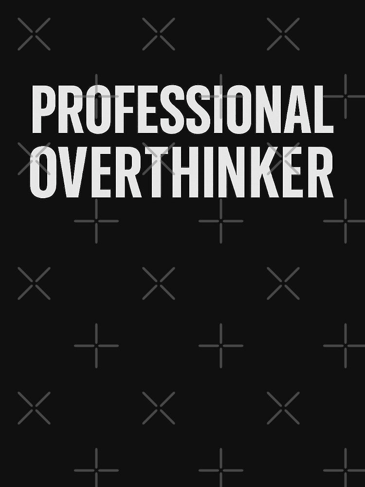 Professional overthink by bertyb123
