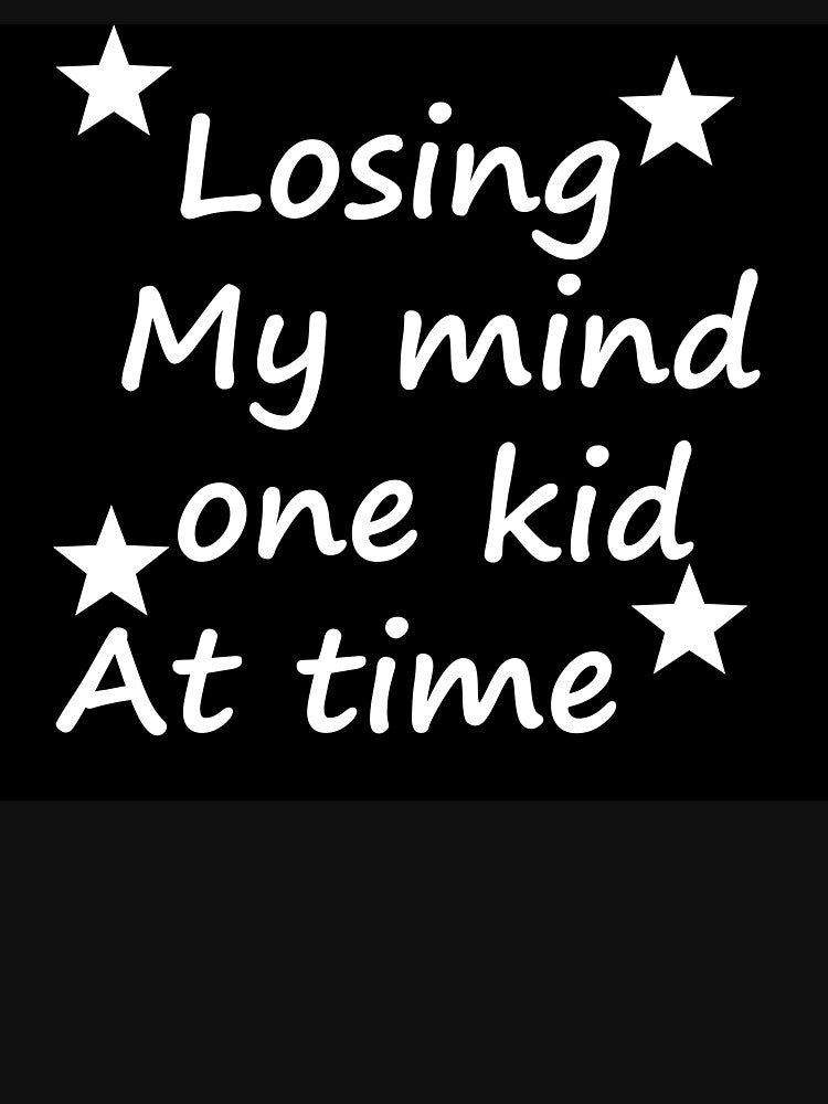 Losing My Mind One Kid At A Time by Geek Smile