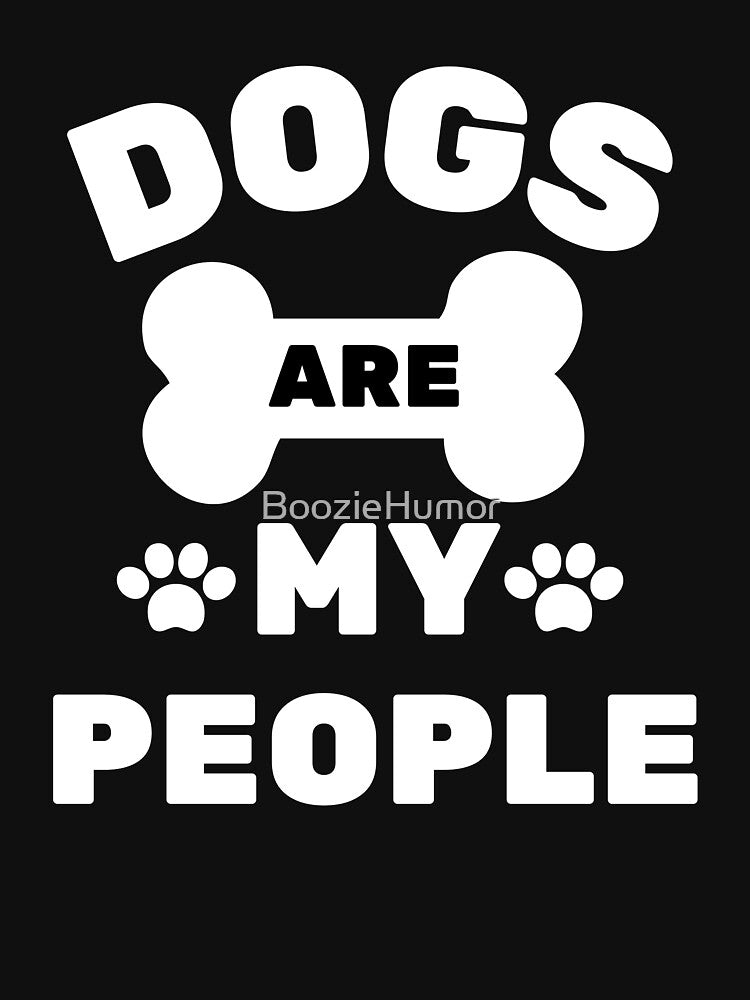 Dogs Are My People by BoozieHumor