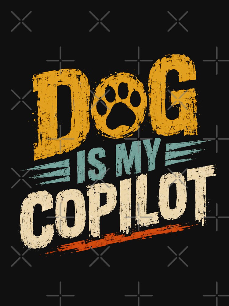 Dog Is My Copilot Pet Owner Dog Lover Canine Companion by HumansStuck12