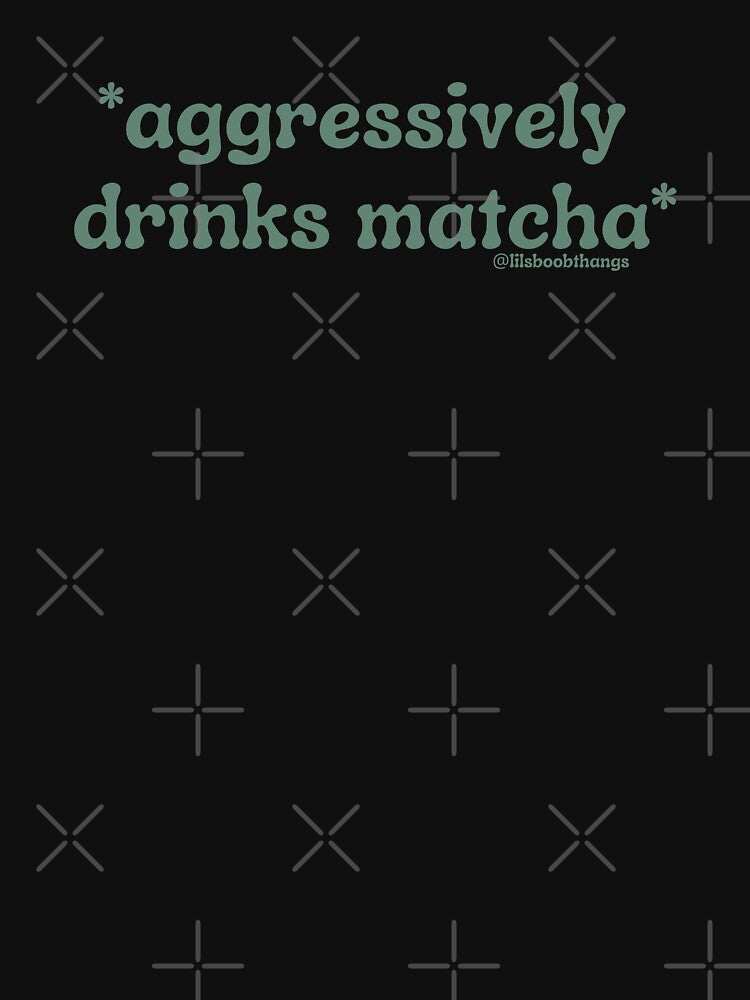 Aggressively drinks matcha. v18c, green | by @lilsboobthangs by lilsboobthangs
