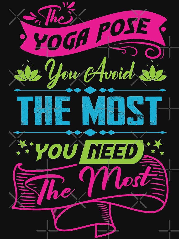 The yoga pose you avoid the most, you need the most. by Beefytee