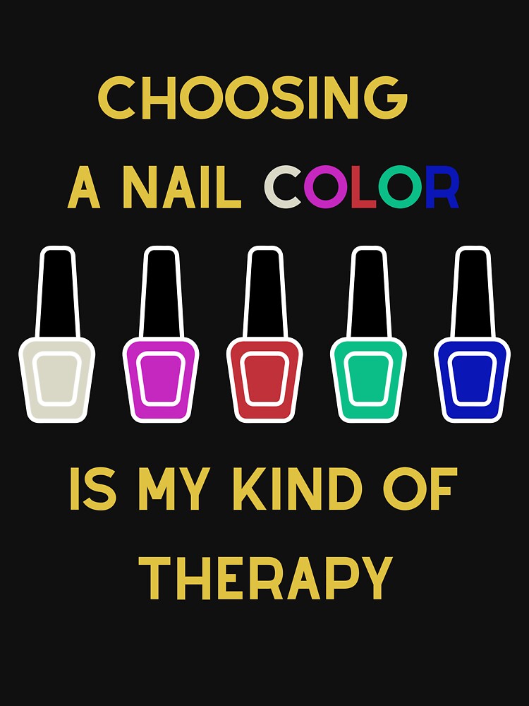 Choosing A Nail Color Is My Kind Of Therapy Nail Boss Gifts by ItsLexyVibes