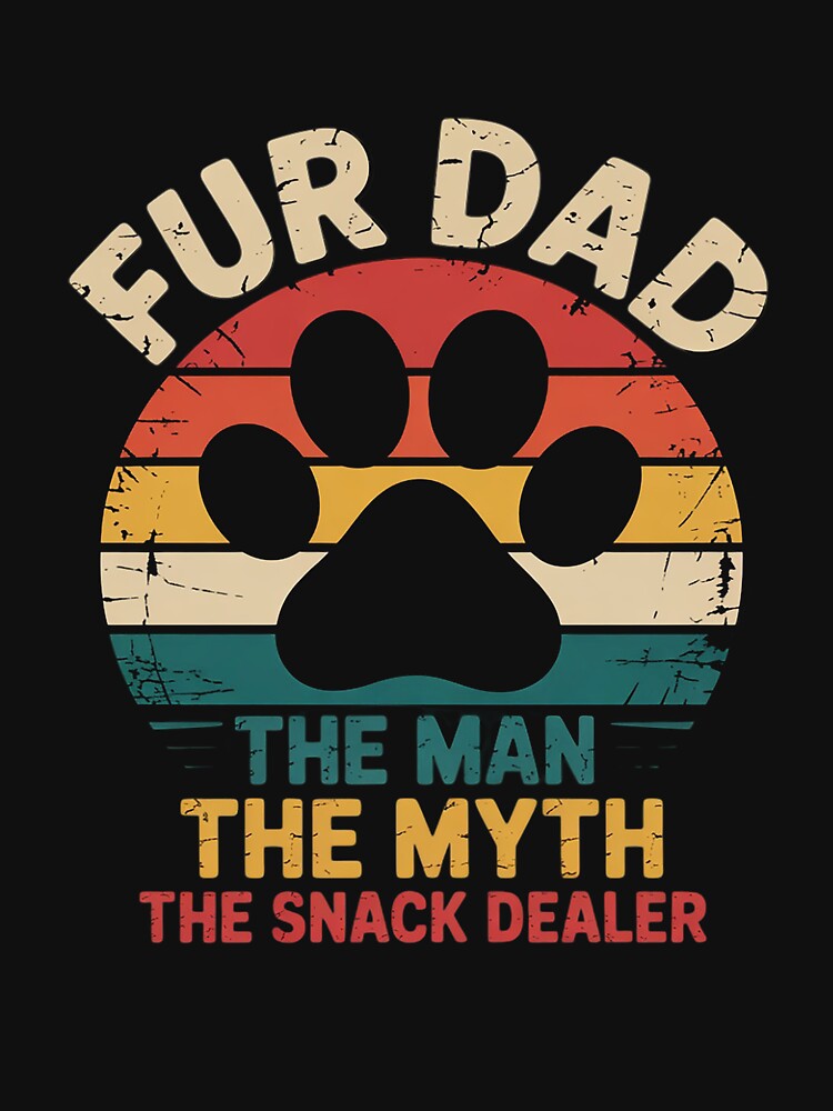 Dog Fathers Day Fur Dad The Man The Myth The Snack Dealer by ControlCenter