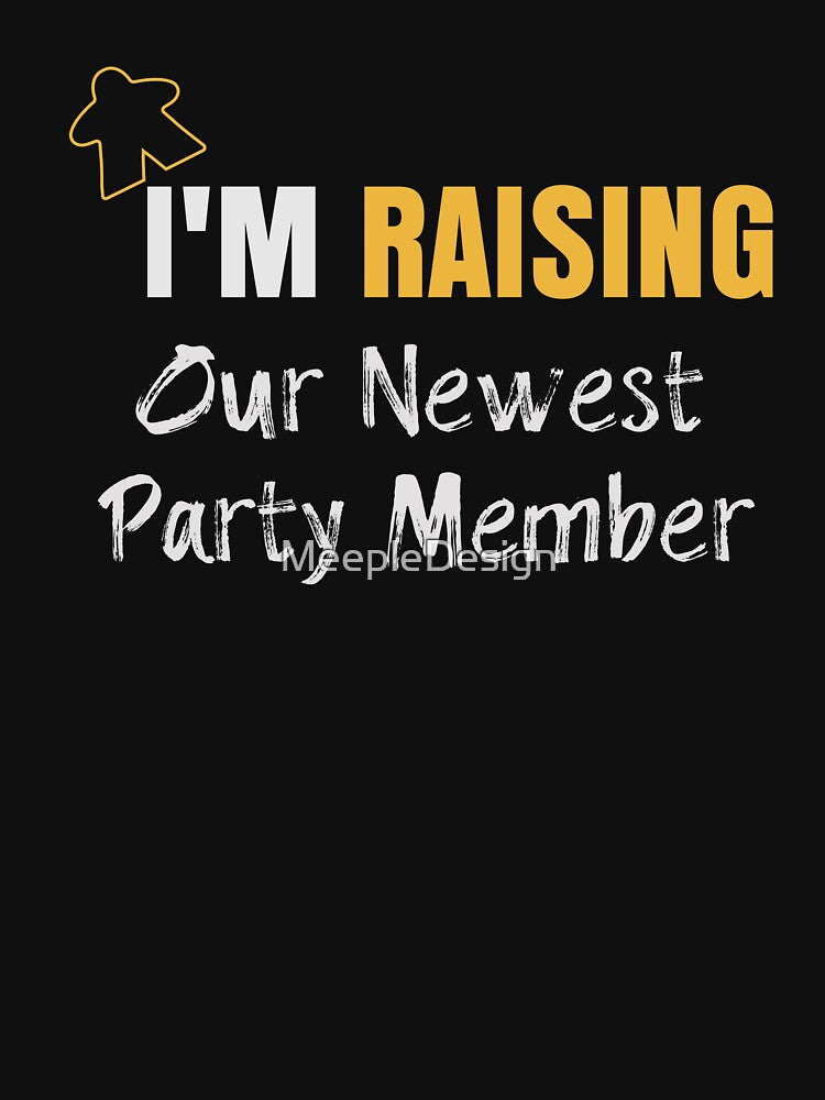 I'm Raising Our Newest Party Member - Board Game Inspired Graphic - Tabletop Gaming  - Parent by MeepleDesign