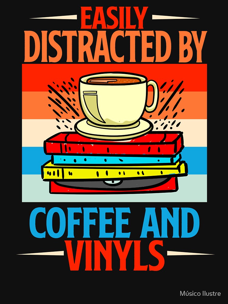 Easily Distracted By Coffee And Vinyls Music Collector Gift by Músico Ilustre