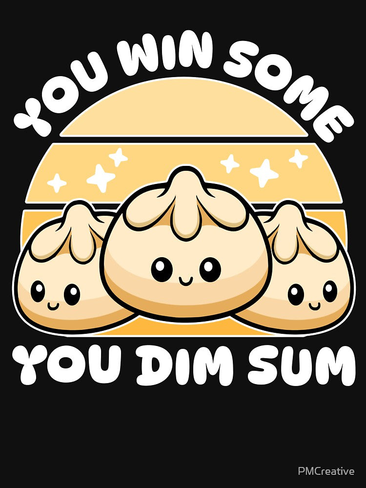Funny Kawaii Dumpling Pun! You Win Some You Dim Sum! by PMCreative