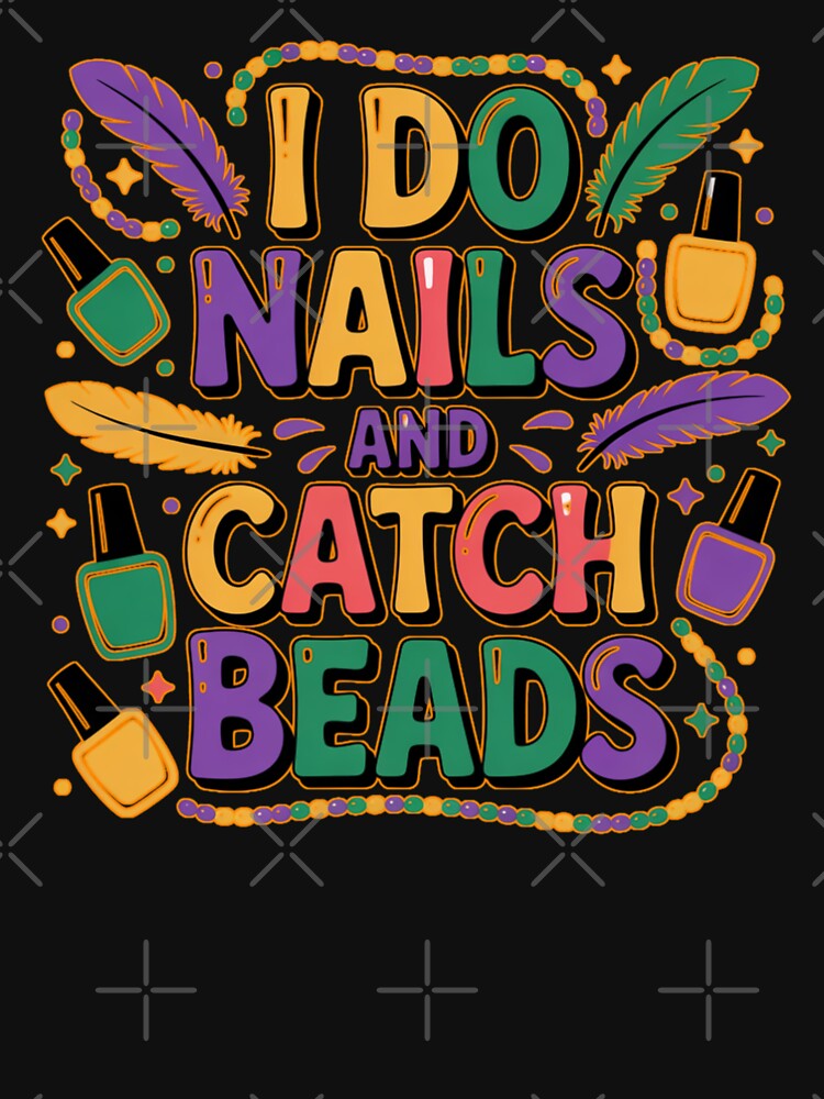 I Do Nails and Catch Beads Funny Mardi Gras Nail Tech Carnival by Nzgiftsandmore