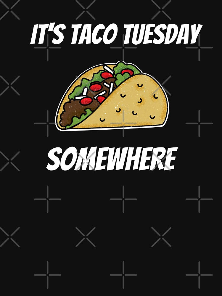 It's Taco Tuesday Somewhere by The Jackalope