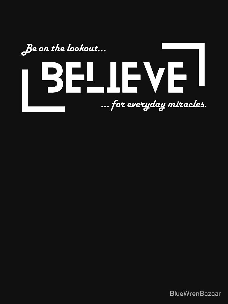 Believe - be on the lookout for everyday miracles by BlueWrenBazaar