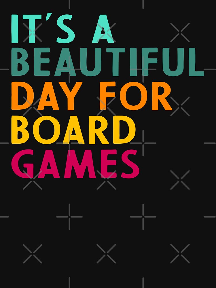 It's A Beautiful Day For Board Games - Board Game Lovers Players Addict by jingdomdesgine