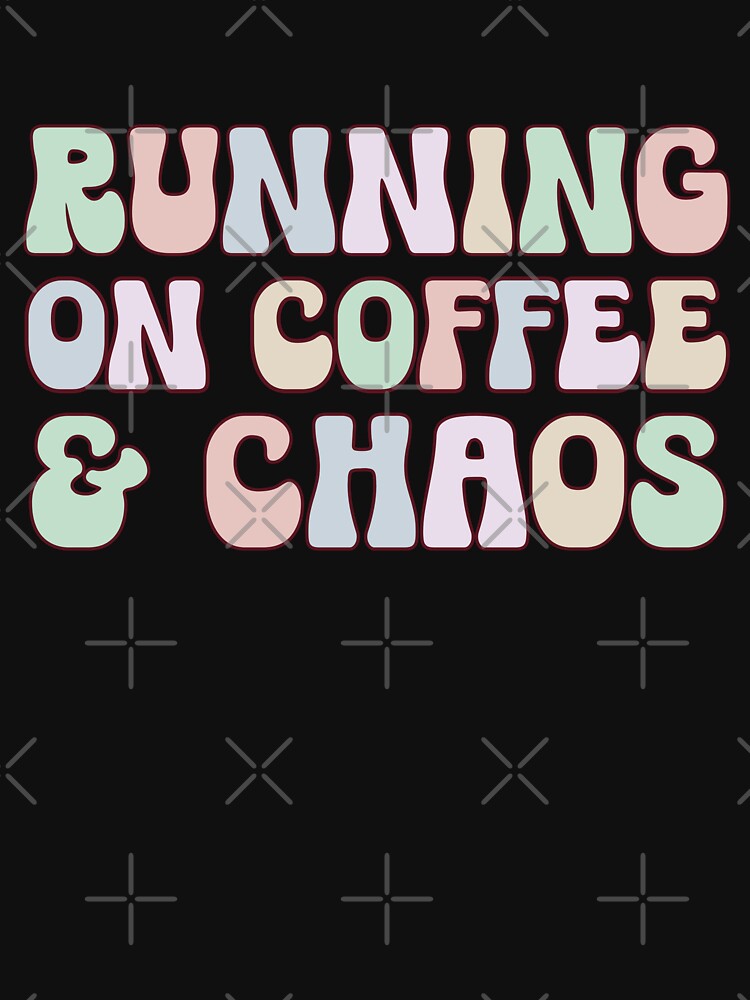 Running On Coffee & Chaos Funny Mom Life by stylishdzign