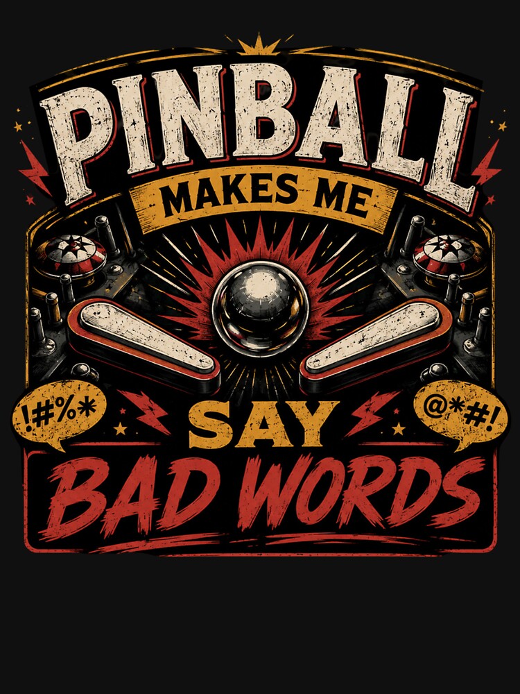 Pinball Makes Me Say Bad Words Funny Retro Arcade Design – Vintage Gamer T-Shirt & Sticker by Artimax-Studio