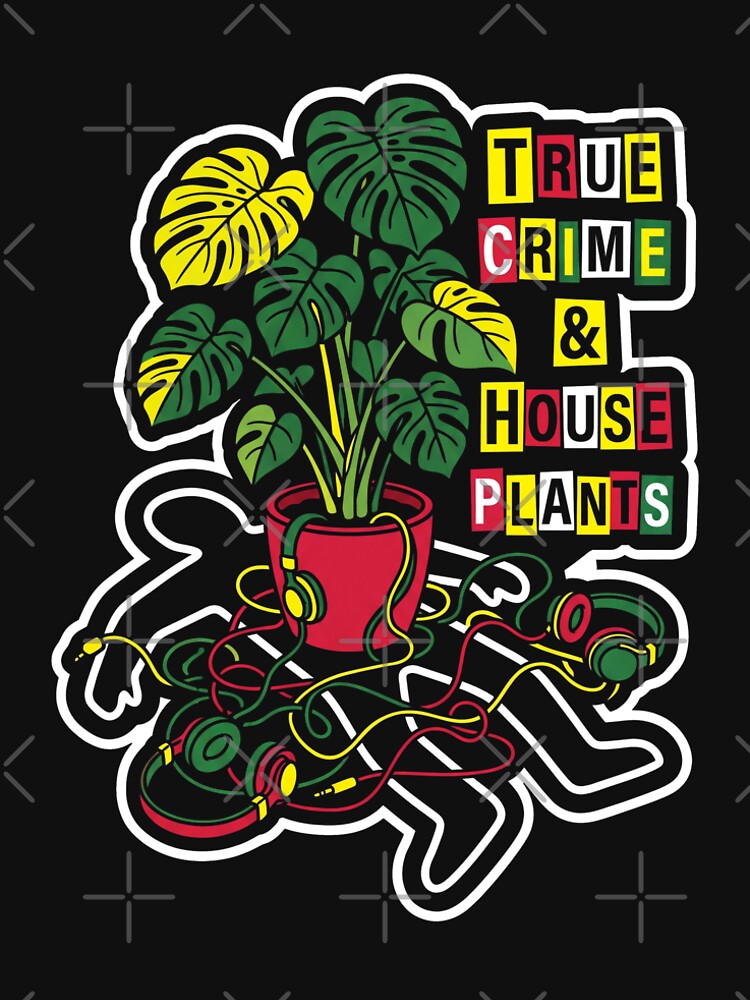 True Crime & Houseplants Shirt, Funny Plant Lover Podcast Tee, Monstera Crime Junkie Graphic, Cozy Introvert Plant Mom Shirt, True Crime Podcast Aesthetic Design by KAYJAY DESIGNS