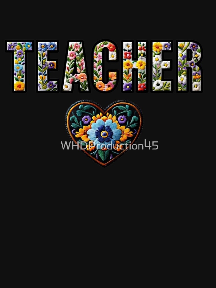 Floral Teacher Heart Design – Colorful Flower Typography for Educators, Teacher Appreciation Gift, Teaching Pride Art by WHDProduction45