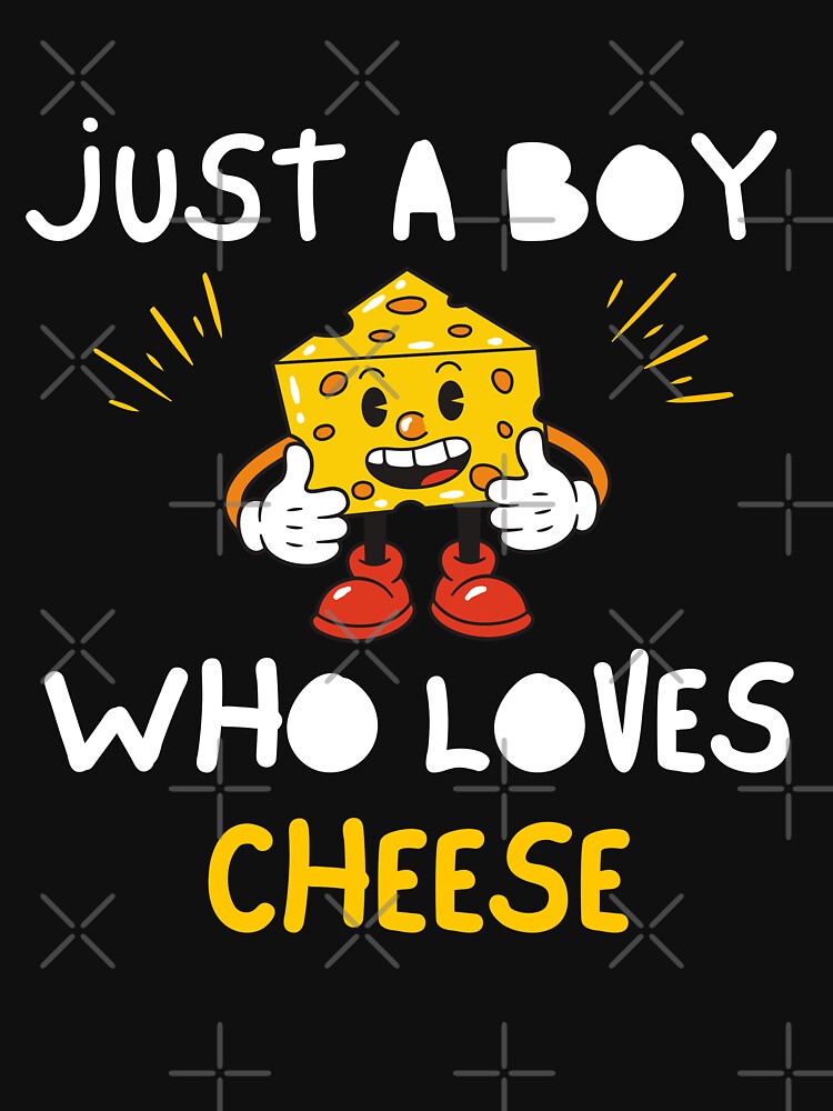 Just A Boy Who Loves Cheese Funny men Saying by kALENZI