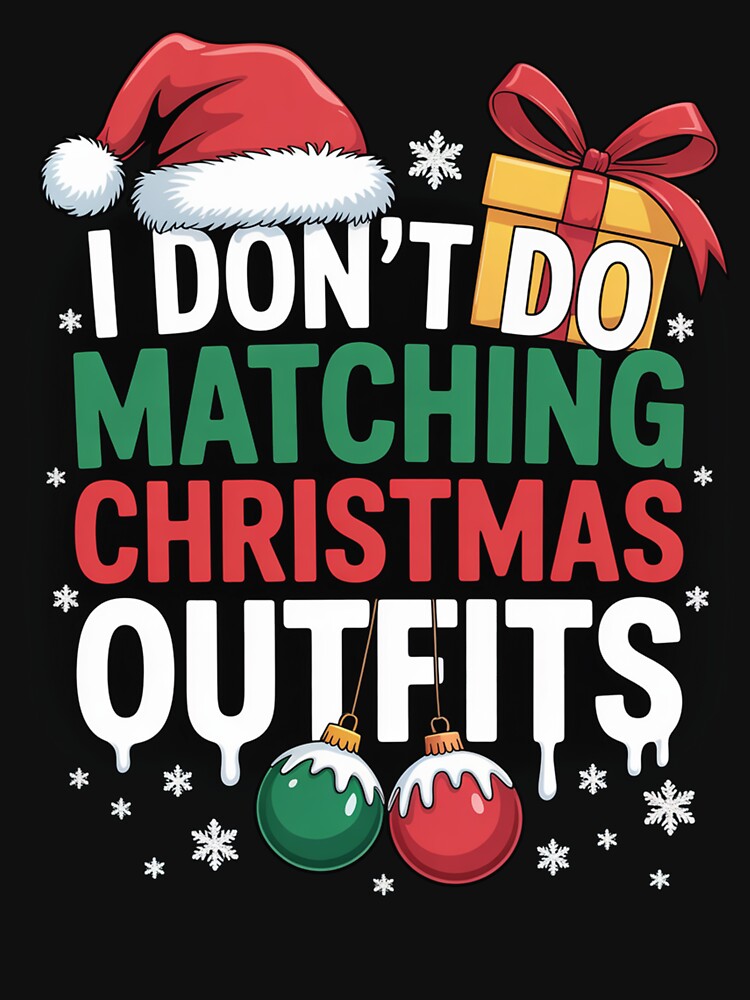 I Don'T Do Matching Christmas Family Holiday by Kcgarciaso