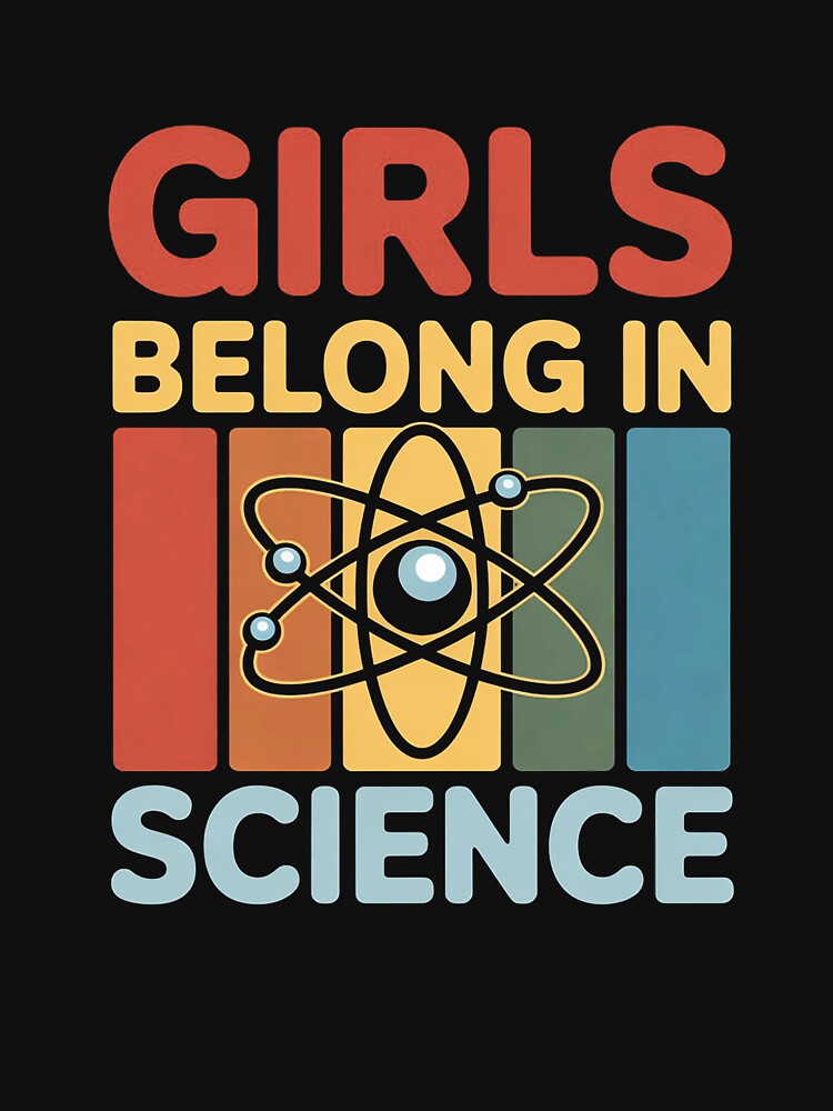 Girls Belong In Science for Girls In STEM and Feminist Women by MelSurf