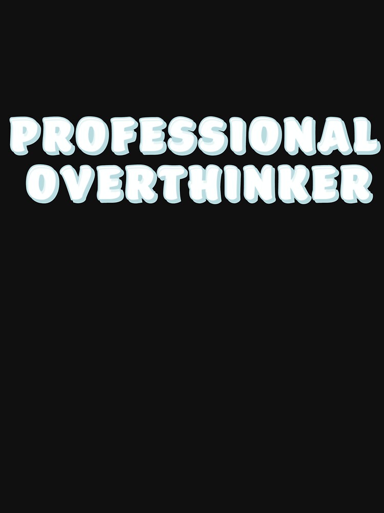Professional overthinker by RafaCollages