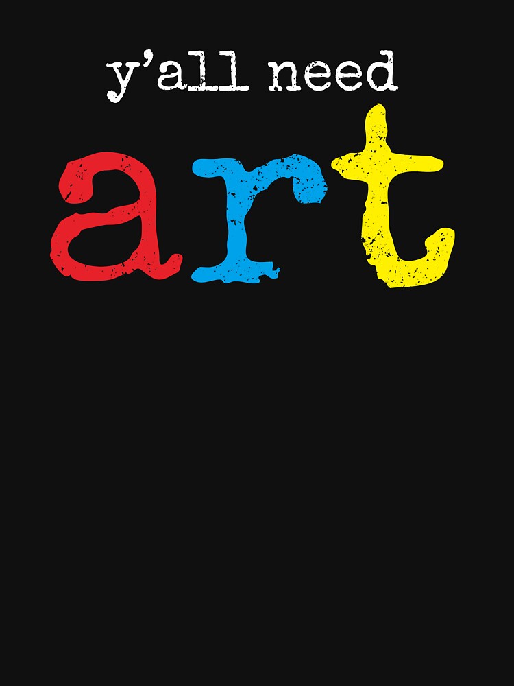 You All Need Art - Art Teacher Funny Gift by ruinzahelva