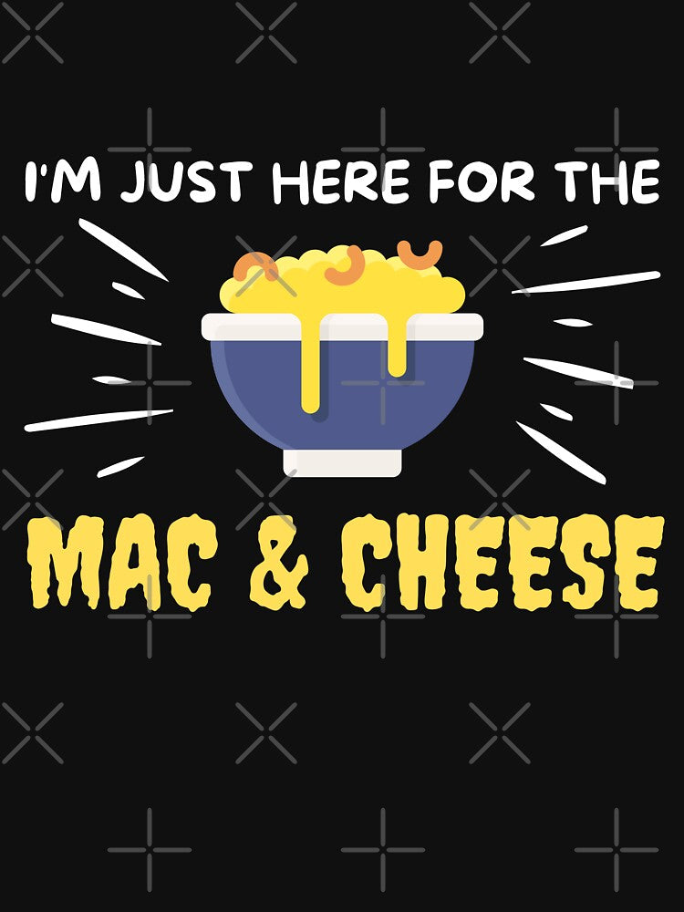 I'm Just Here For The Mac And Cheese by kALENZI
