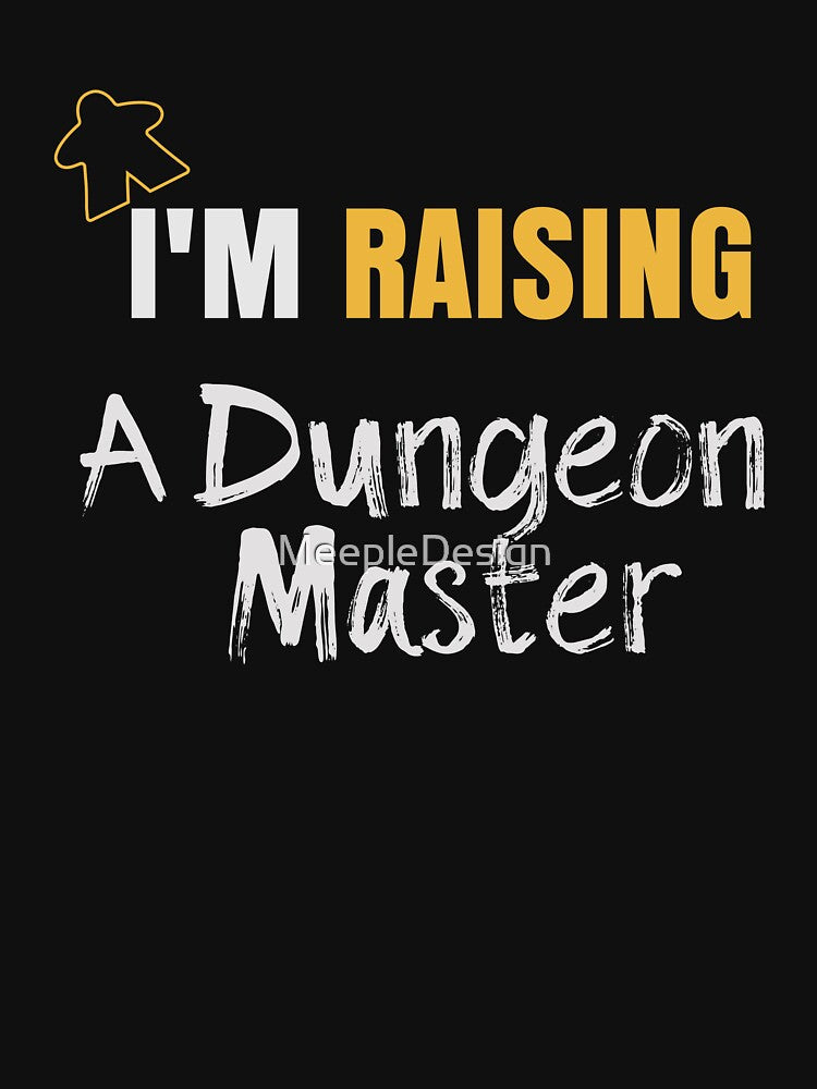 I'm Raising A Dungeon Master - Board Game Inspired Graphic - Tabletop Gaming  - Parent by MeepleDesign