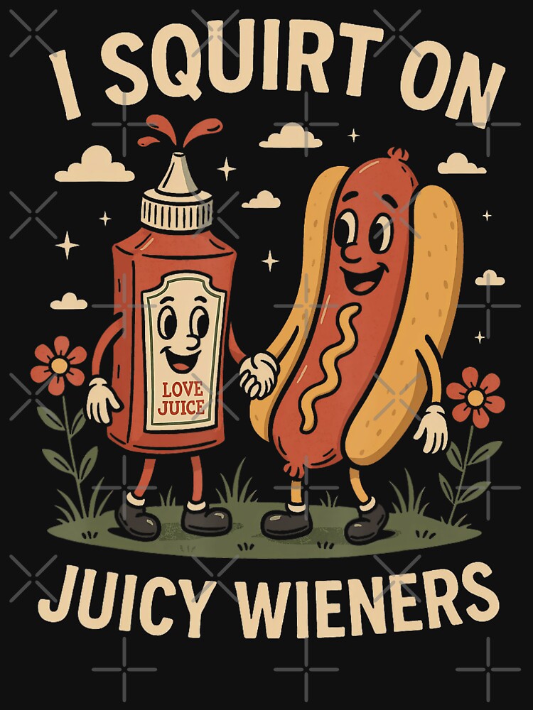 I Squirt On Juicy Wieners Funny Sauce by Cute-Collection