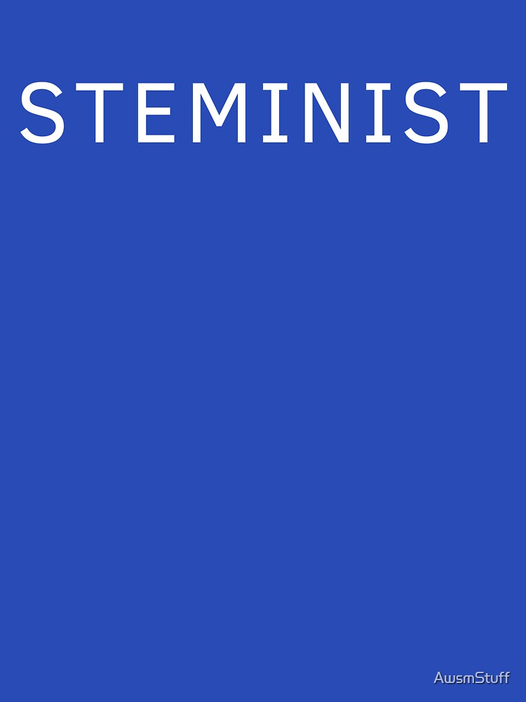 Steminist Women in STEM Design by AwsmStuff