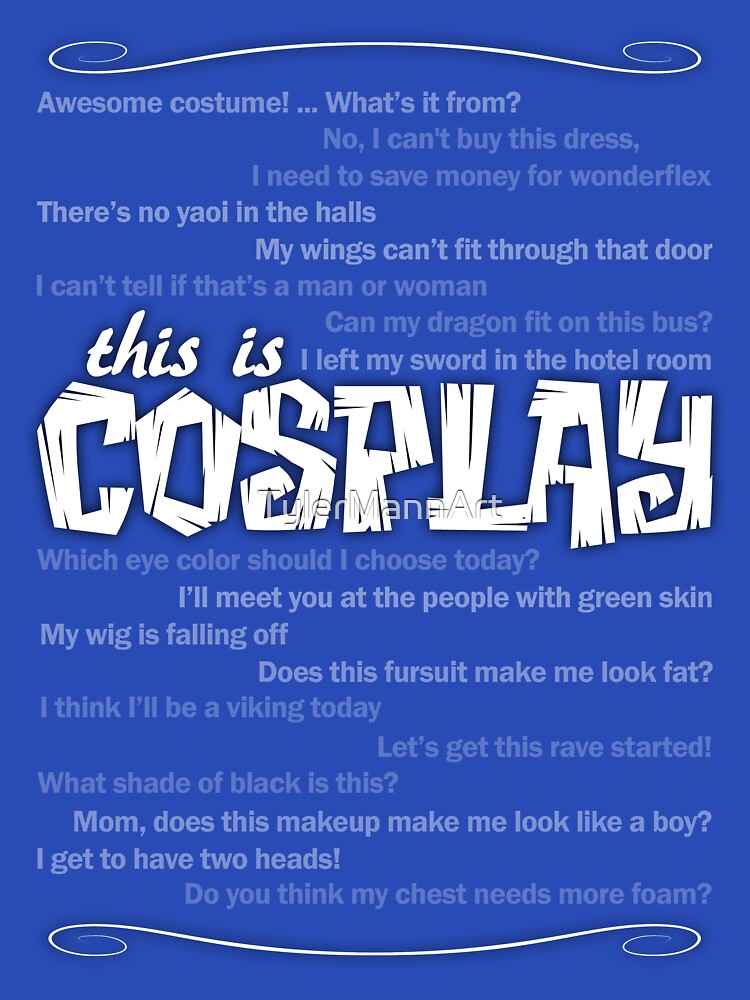 This Is COSPLAY by TylerMannArt