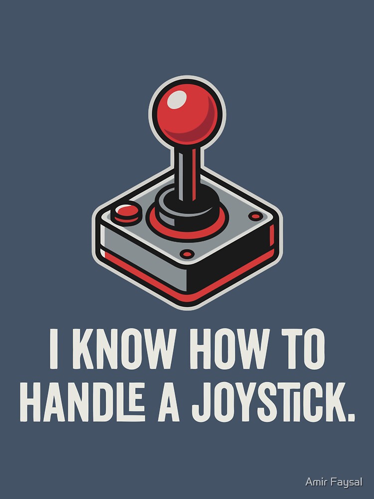 Retro Arcade Joystick I Know How To Handle A Joystick Gaming by Amir Faysal