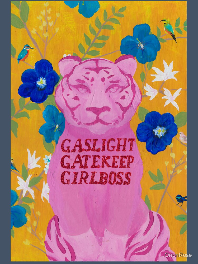 Gaslight Gatekeep Girlboss Pink Tiger by Kris Orion Rose