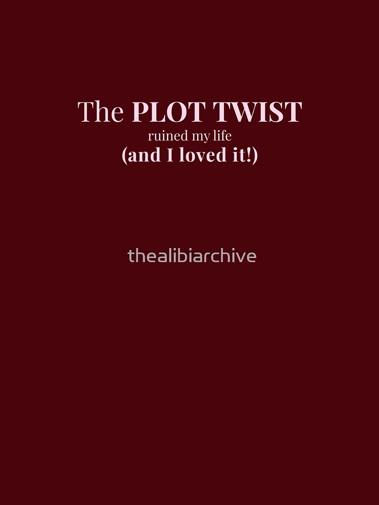 Book Lover Shirt - The Plot Twist Ruined My Life Thriller Quote by thealibiarchive