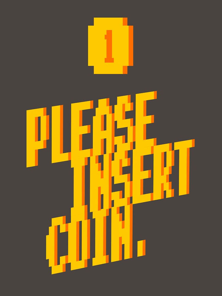 Please insert coin. by DPXGraphics