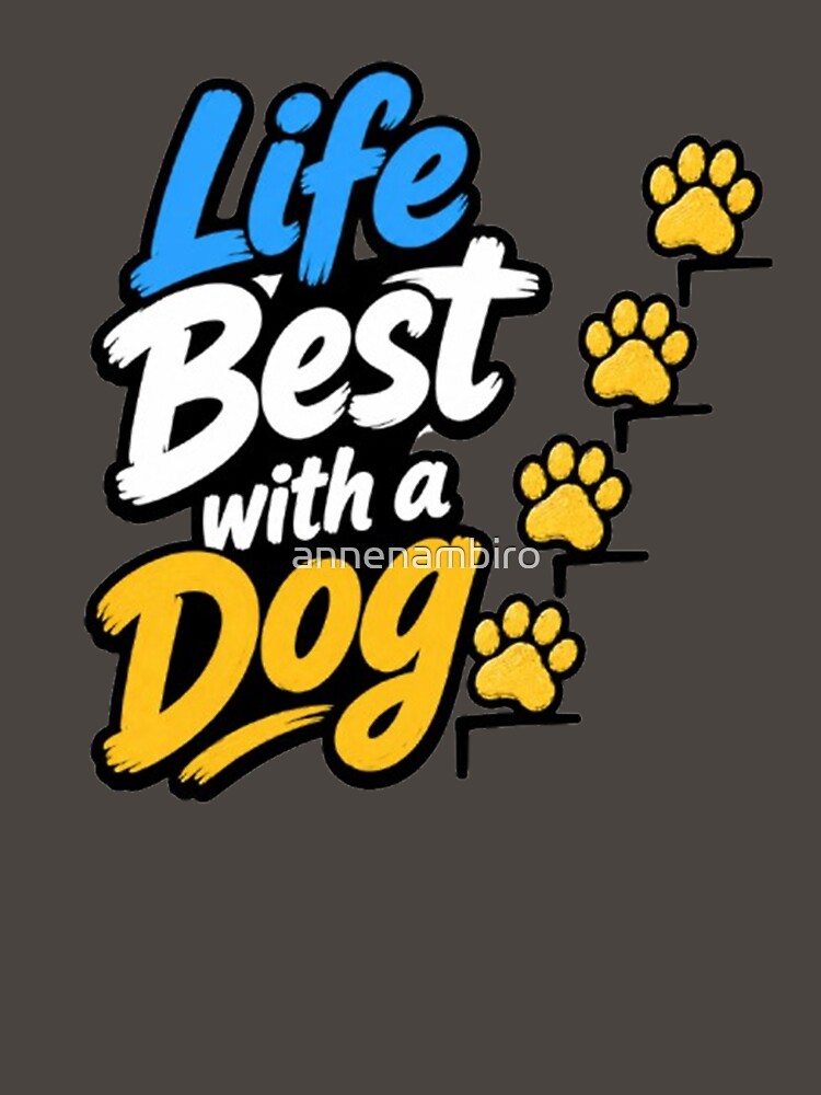Life Is Best with a Dog – Dog Mom by annenambiro