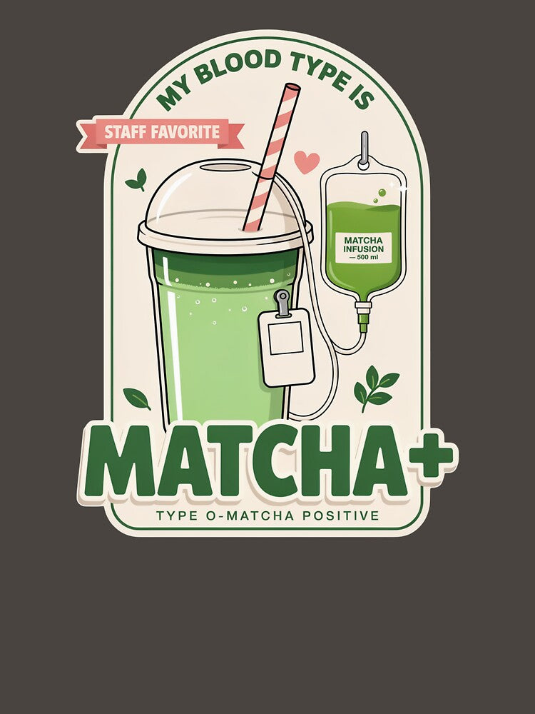 Matcha Positive Blood Type – Funny Matcha Lover Iced Matcha Latte Design by ArcticFoxStudio