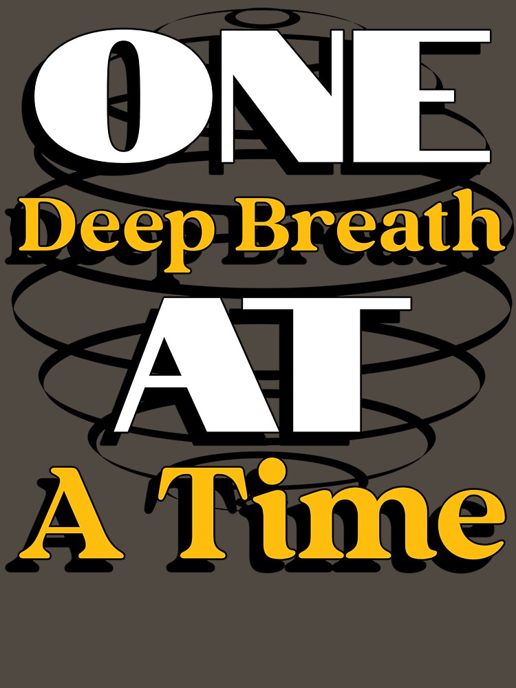 One Deep Breath at a Time – Calm Mindfulness Quote T-shirt by Dbm Teeverse