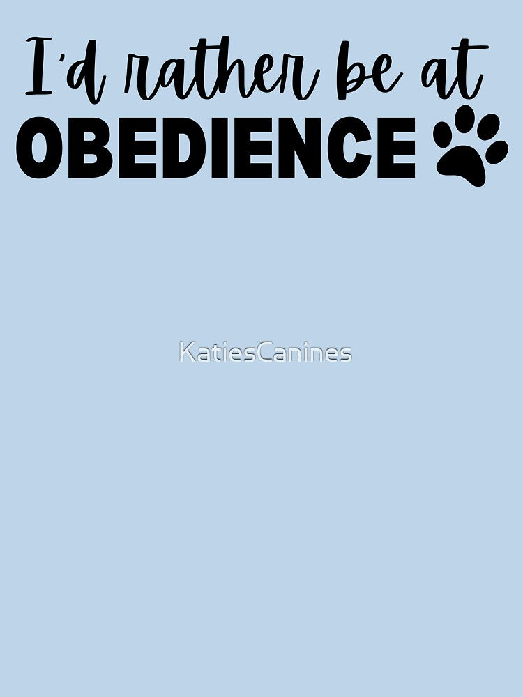 I'd rather be at obedience by KatiesCanines