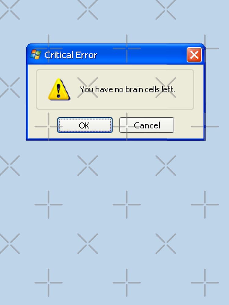 no brain cells left Windows XP popup by snazzyseagull