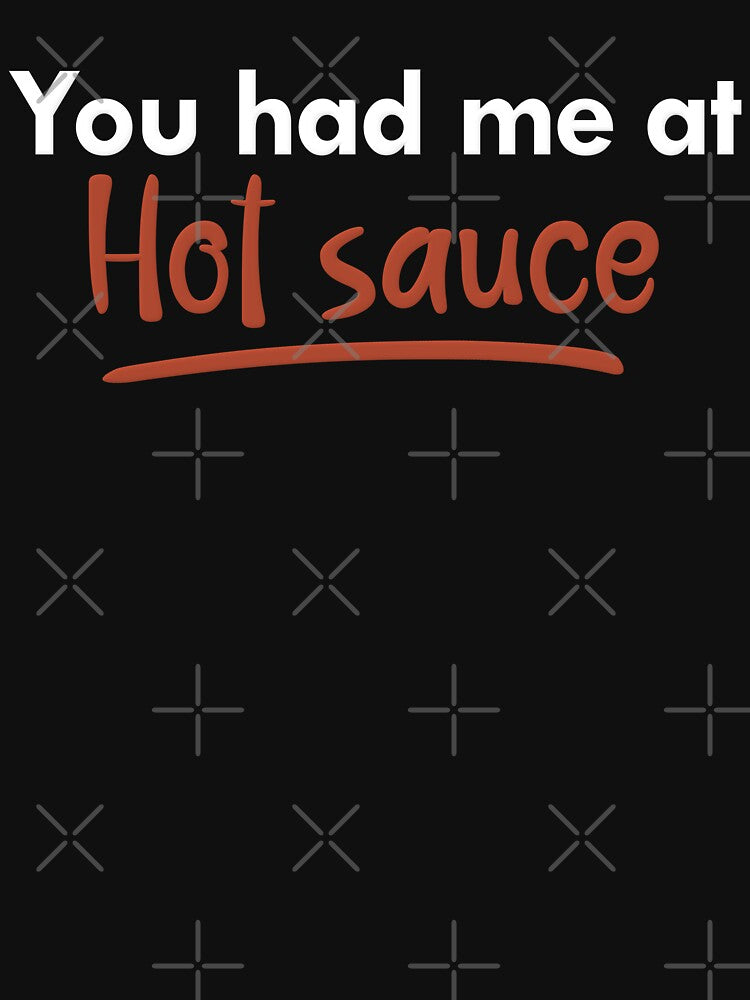 You had me at Hot Sauce quote by NerdnGeekshop
