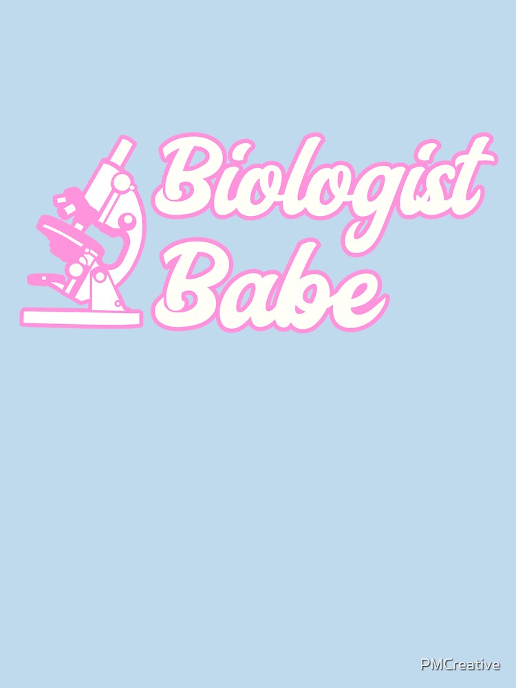 Biologist Babe! Women In Biology by PMCreative