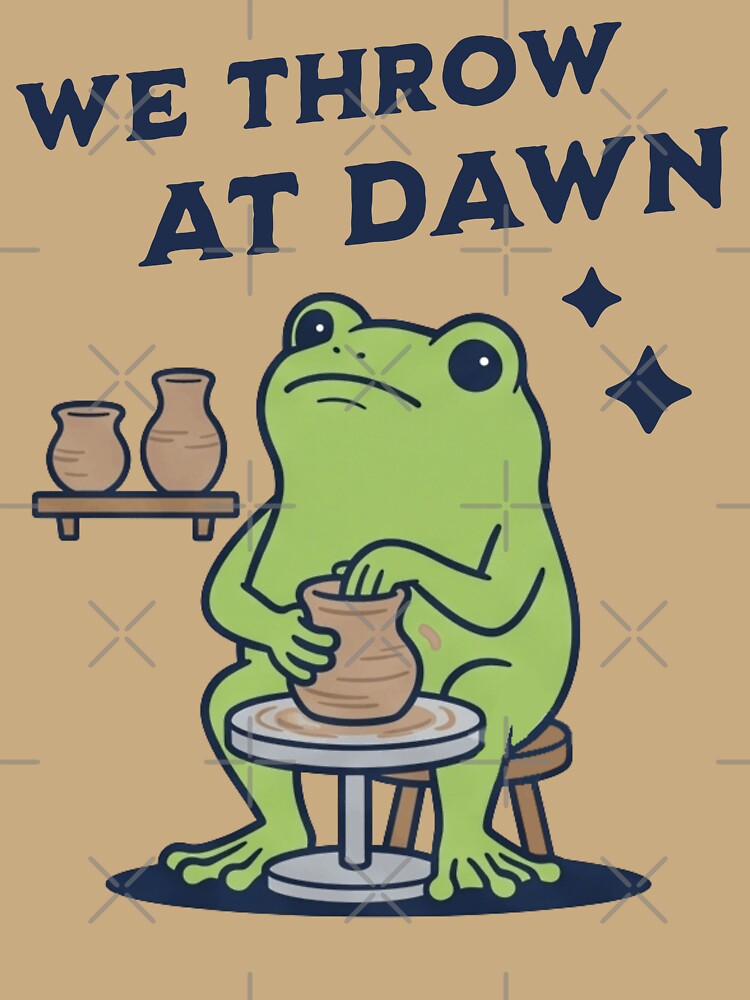 We Throw At Dawn Funny Frog Pottery Artist by d247