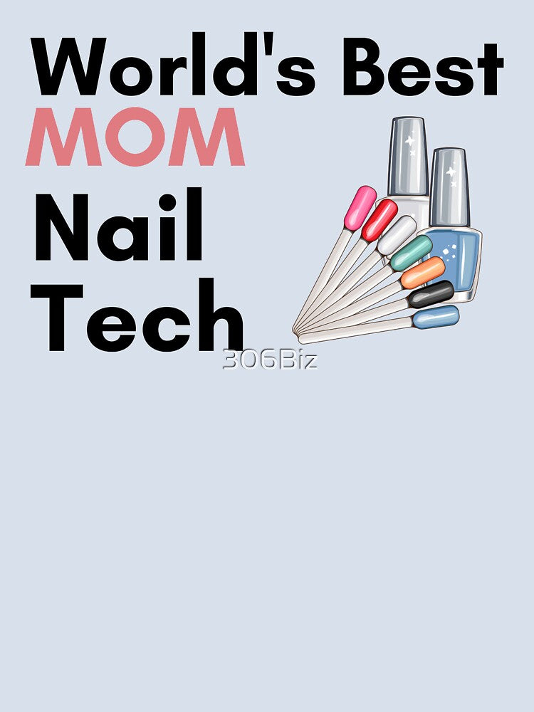World's Best Nail Tech mom by 306Biz