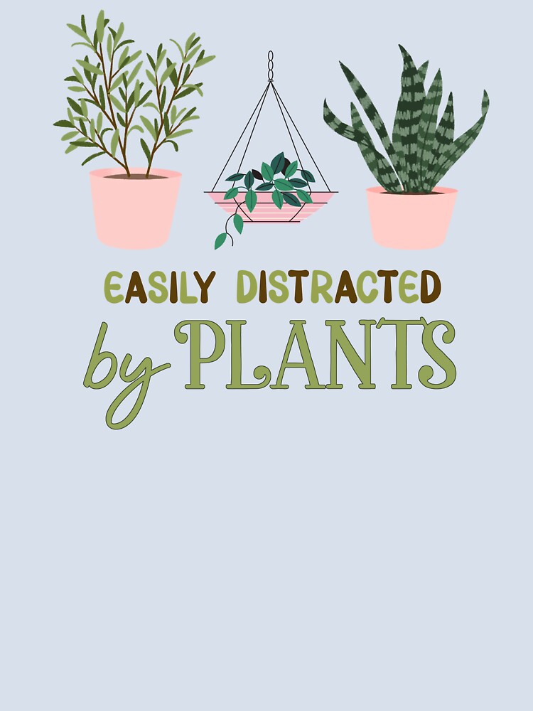 Easily Distracted by Plants – Funny Plant Lover Design by fernandmoonbeam