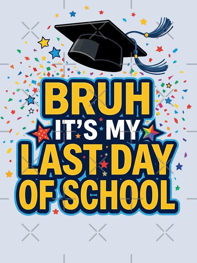 Bruh It’s My Last Day of School Graduation Cap Funny Class of 2026 Celebration Gift by Im-Ara