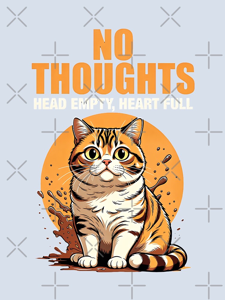 No Thoughts Head Empty Heart Full – Funny Cute Cat by Taans-Creation