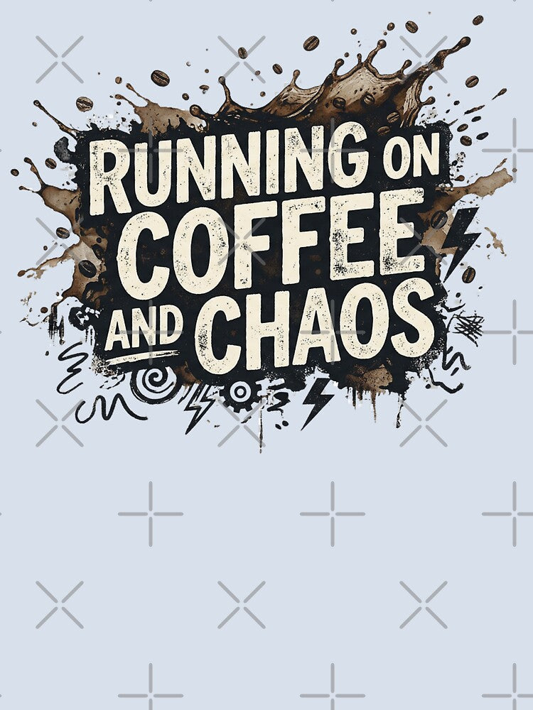 Running on Caffeine and Chaos Funny Coffee Quote by Im-Ara