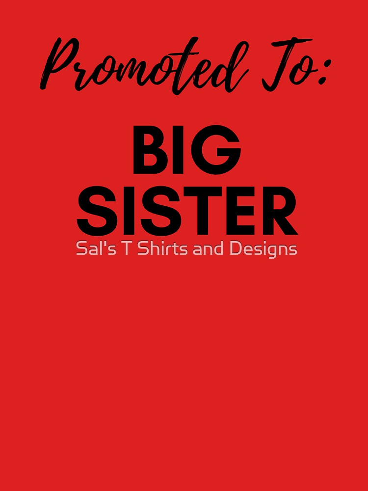 Big Sister - Promoted To by Sal's T Shirts and Designs