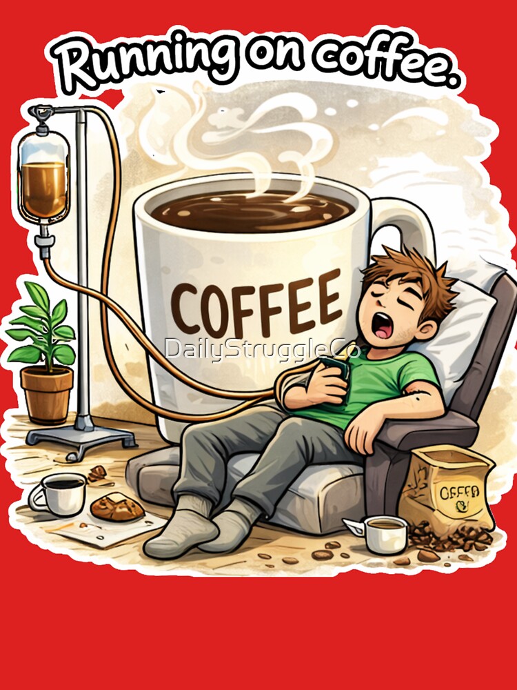 Running on Coffee – Funny Coffee Lover Design for Caffeine Addicts by DailyStruggleCo