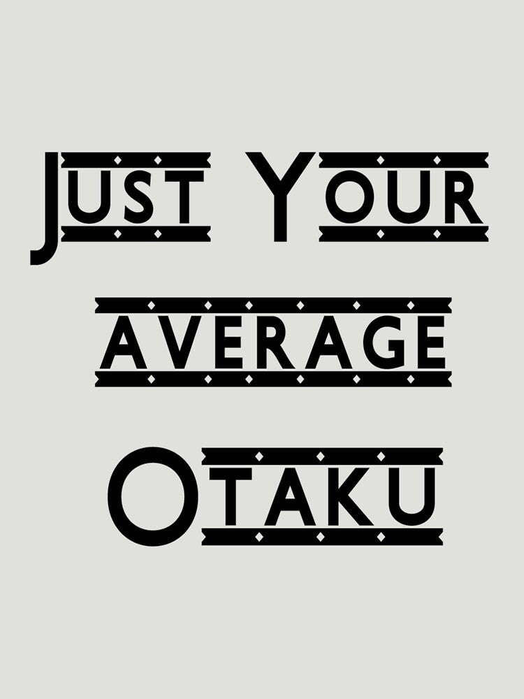 Just Your Average Otaku- Limited Edition | Perfect Gift by annzvbs